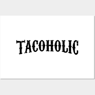 Tacoholic - Taco lover Posters and Art